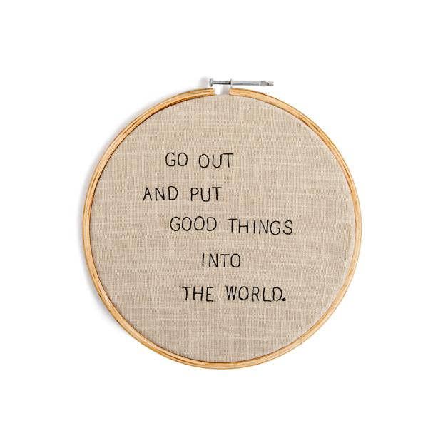 Embroidery Hoop - Put Good Things Into The World